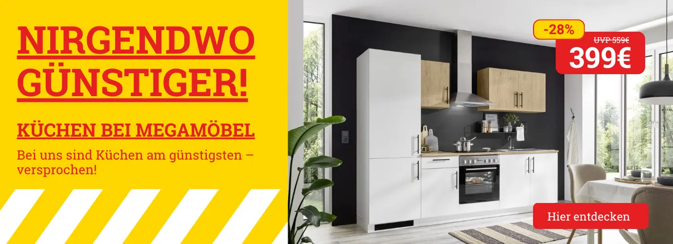 Nirgendwo günstiger: Küchen bei Mega Möbel. Bei uns sind Küchen am günstigsten – versprochen!