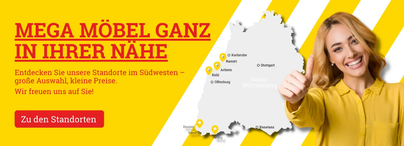 MEGA Möbel ganz in Ihrer Nähe - unsere Standorte>