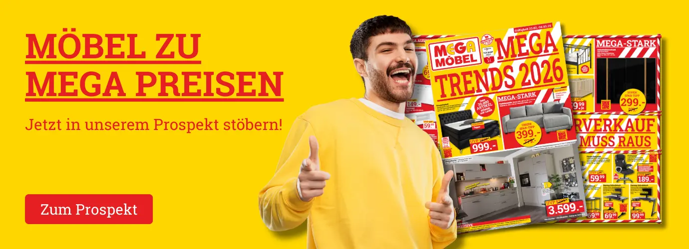 Möbel zu MEGA Preisen! Jetzt in unserem Prospekt stöbern>