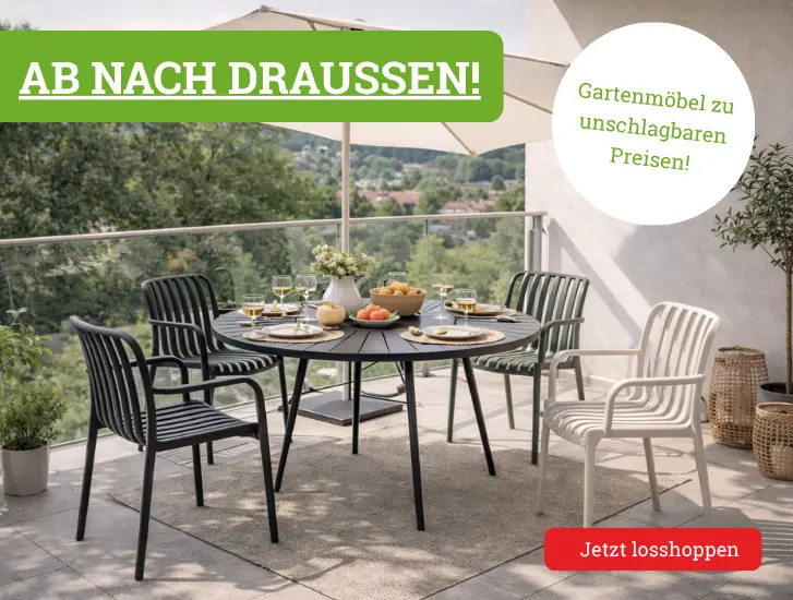 Ab nach Draußen! Gartenmöbel zu unschlagbaren Preisen!
