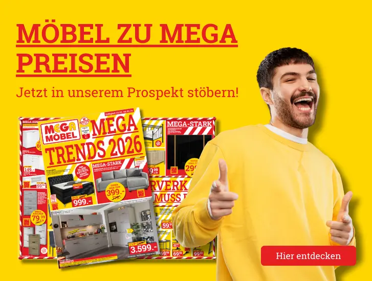 Möbel zu MEGA Preisen! Jetzt in unserem Prospekt stöbern>