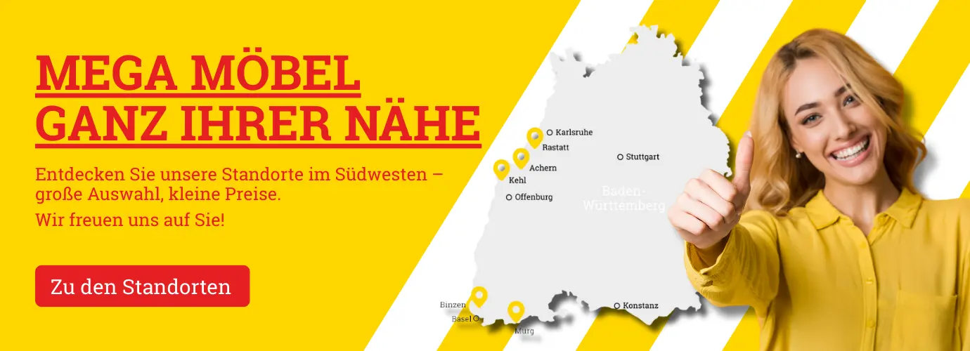 MEGA Möbel Standorte -> hier entdecken