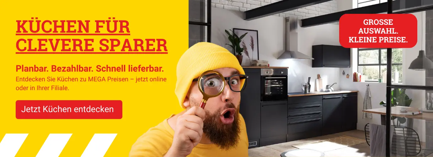 Küchen für clevere Sparer! Entdecken Sie Küchen zu MEGA Preisen – jetzt online oder in Ihrer Filiale.
