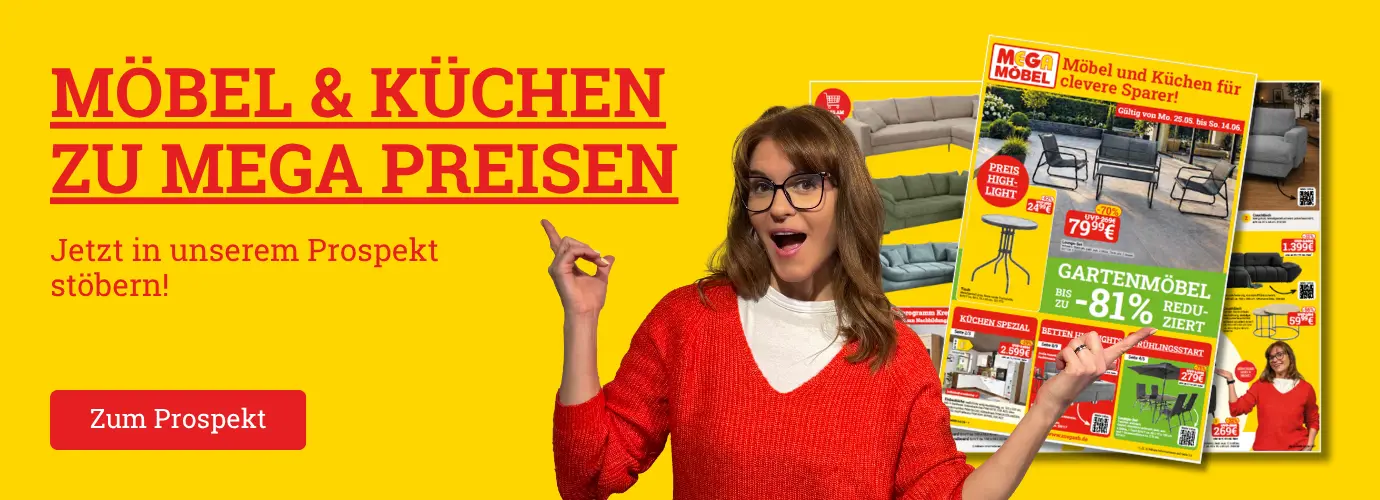 Möbel & Küchen zu MEGA Preisen. Jetzt in unserem Prospekt stöbern!